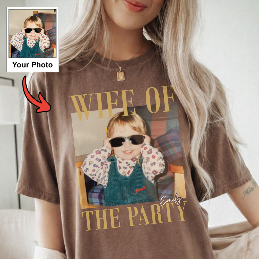 Personalized Wife Of The Party Shirt , Custom Photo & Name Tee, Funny Gift for Wife, Birthday & Anniversary Gift