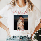 Personalized Bride Photo Shirt, Today I Get to Call You My Husband, Custom Wedding Day Gift for Her
