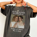 Thank You for Always Being There Shirt, Custom Mom and Daughter Photo, Today and Forever Mom Gift