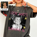 Look Who's Turning 16 Custom Photo Shirt, Personalized Childhood Picture and Name, Sweet Sixteen Gift
