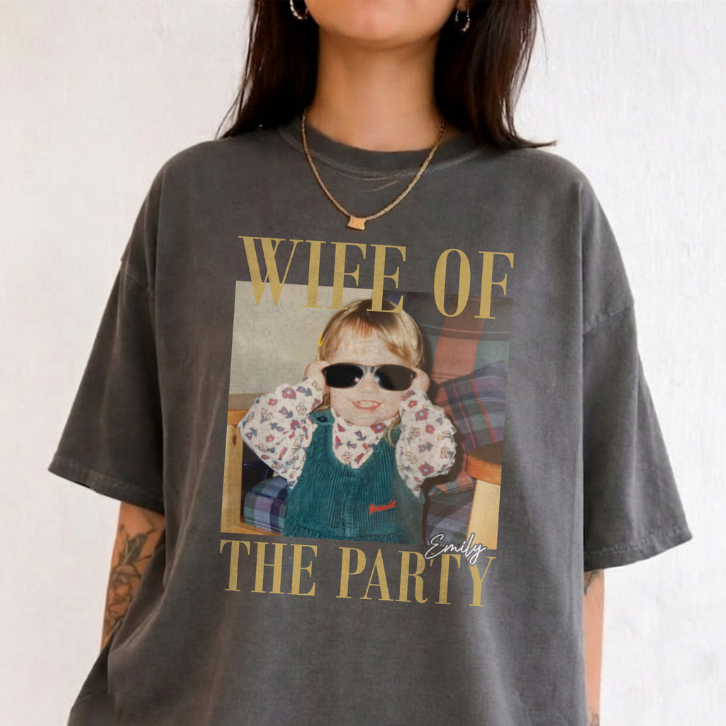 Personalized Wife Of The Party Shirt , Custom Photo & Name Tee, Funny Gift for Wife, Birthday & Anniversary Gift