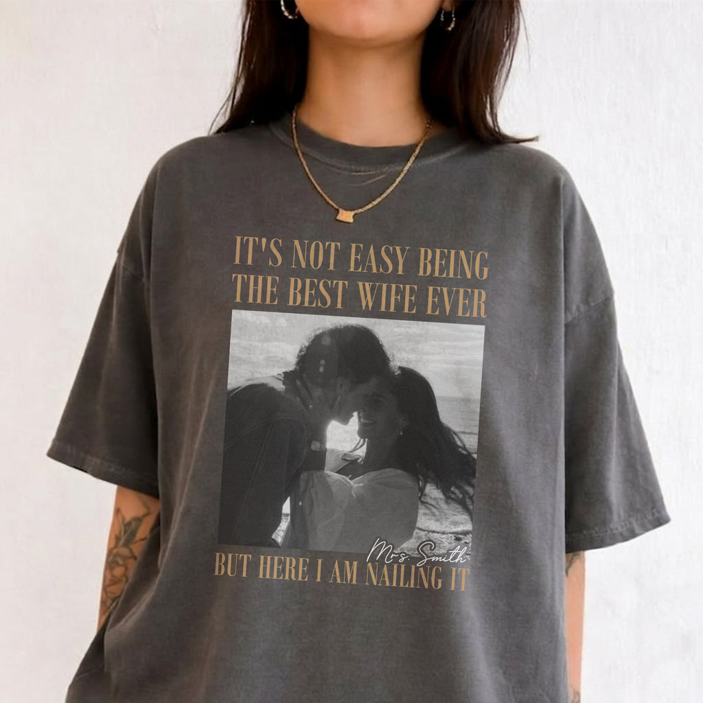 Best Wife Ever Shirt, Here I Am Nailing It, Custom Photo and Mrs Name Tee, Funny Wedding Gift for Wife