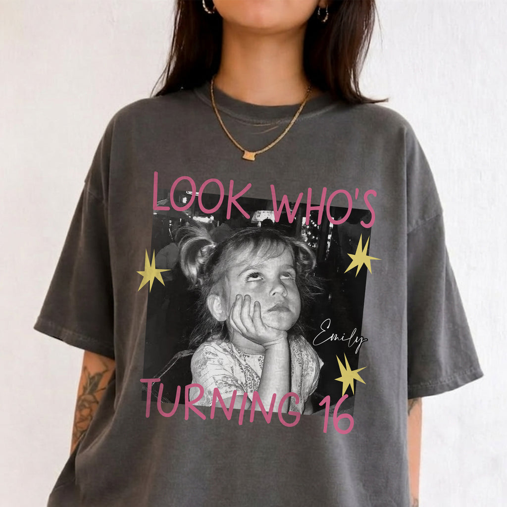 Look Who's Turning 16 Custom Photo Shirt, Personalized Childhood Picture and Name, Sweet Sixteen Gift